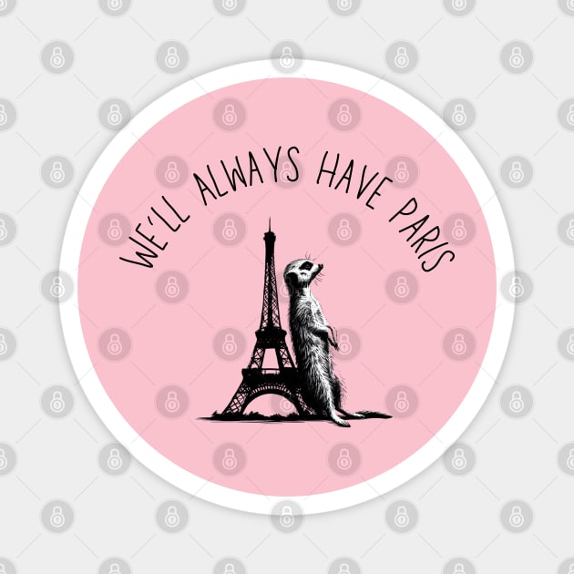 We'll Always Have Paris Meerkat Eiffel Tower Black Work Minimalist Magnet by BlackWork